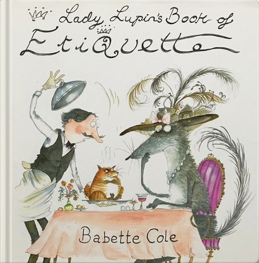 Lady Lupin's Book of Etiquette by Babette Cole