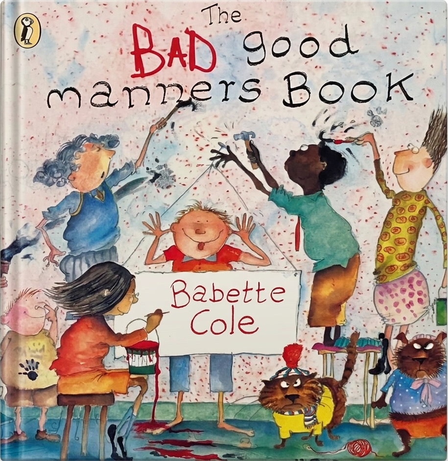 The Bad Good Manners Book by Babette Cole